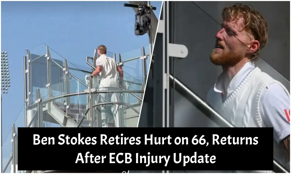 Ben Stokes Retires Hurt on 66, Returns After ECB Injury Update