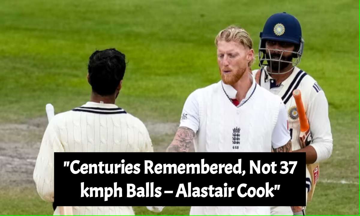 "Centuries Remembered, Not 37 kmph Balls – Alastair Cook"
