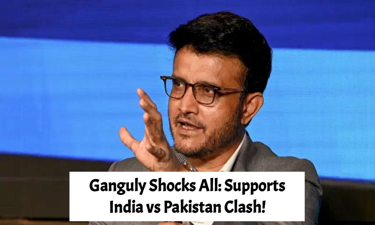Ganguly Shocks All: Supports India vs Pakistan Clash!