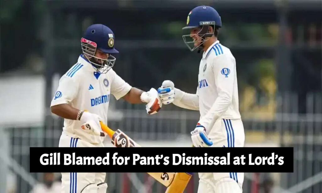 Gill Blamed for Pant’s Dismissal at Lord’s