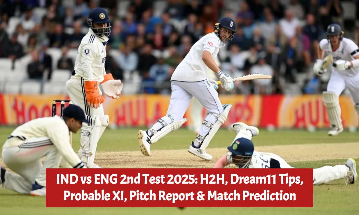 IND vs ENG 2nd Test 2025: H2H, Dream11, Probable XI, Pitch Report & Match Prediction