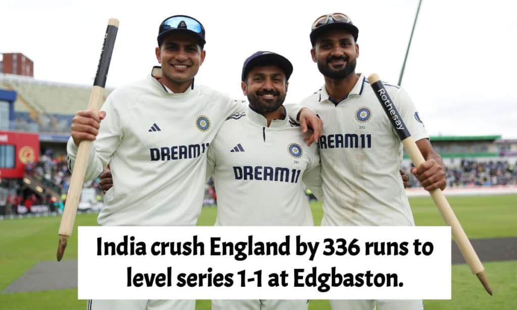 India crush England by 336 runs to level series 1-1 at Edgbaston.