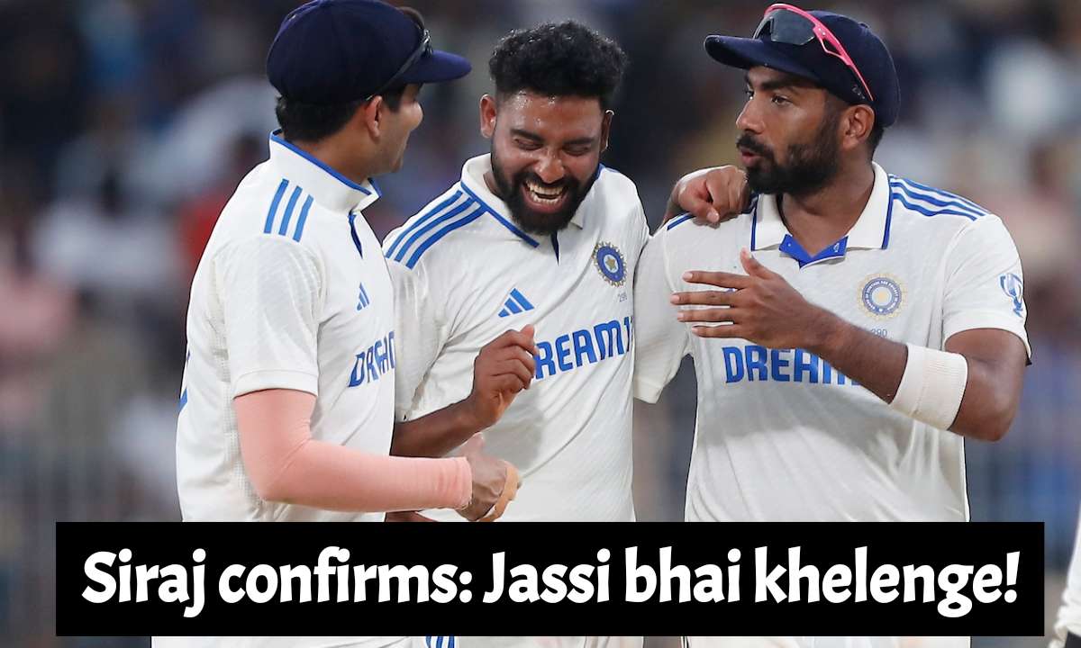 Siraj confirms_ Jassi bhai khelenge!